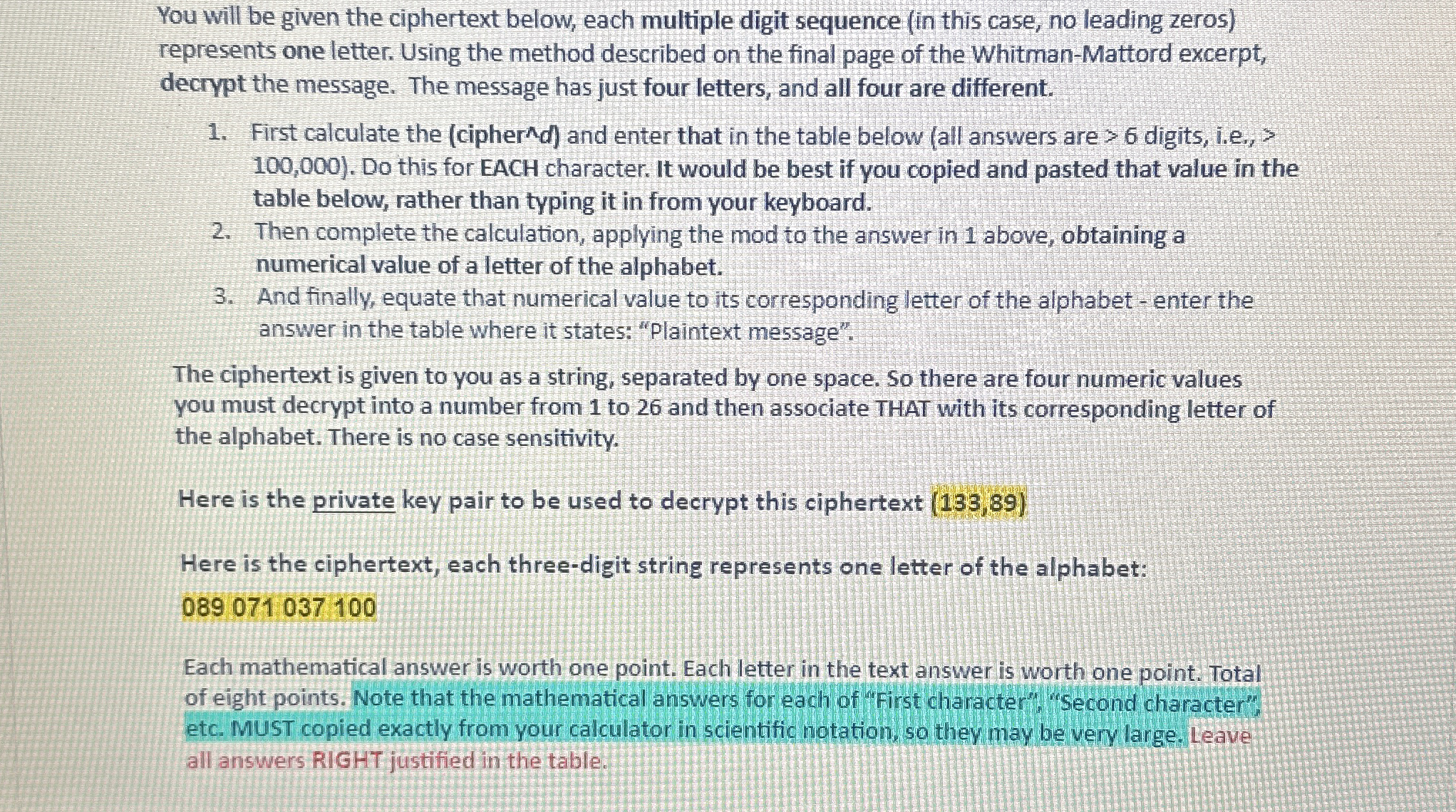 You will be given the ciphertext below, each