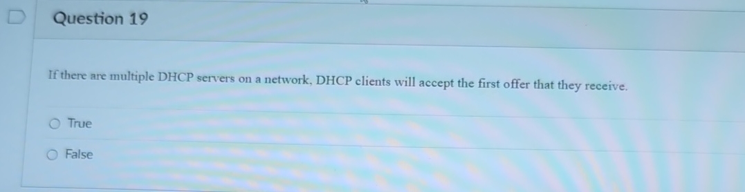 Question 1 9 If there are multiple DHCP servers