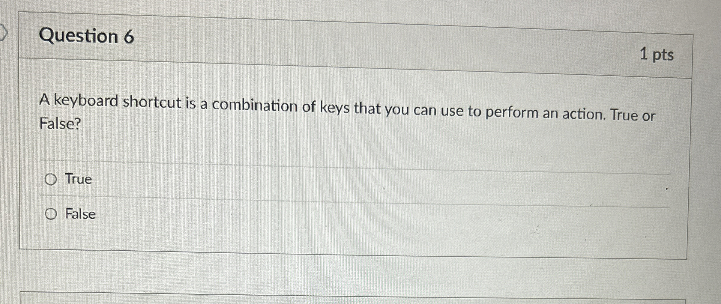 Question 6 A keyboard shortcut is a combination