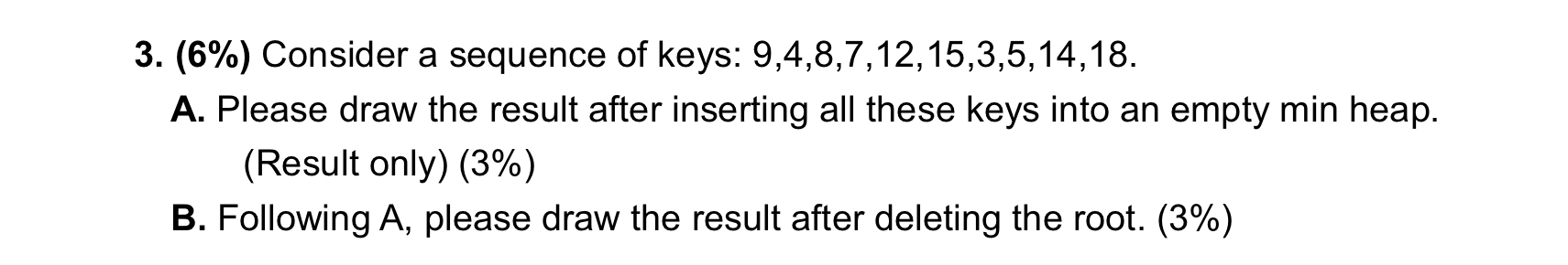 ( 6 % ) Consider a sequence of keys: 9 , 4 , 8 ,