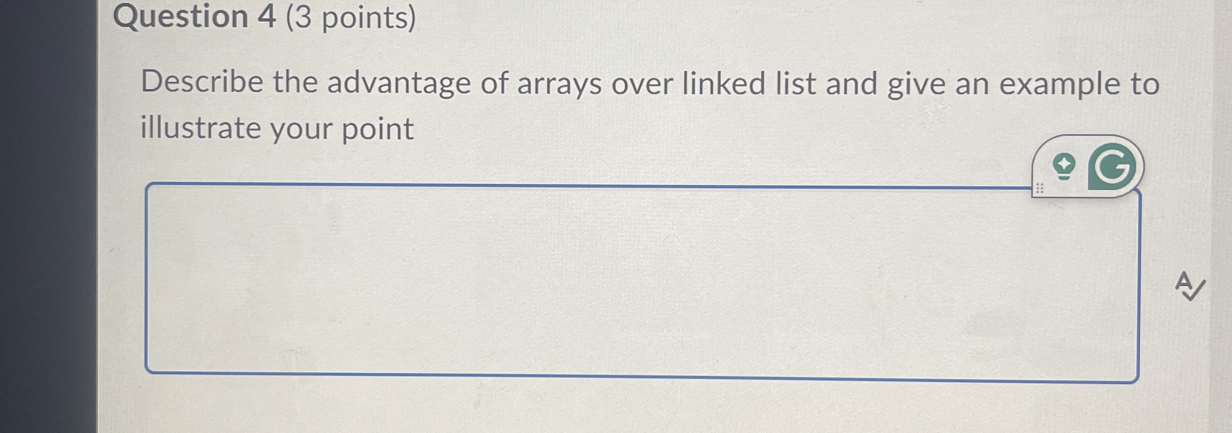 Question 4 ( 3 points ) Describe the advantage of