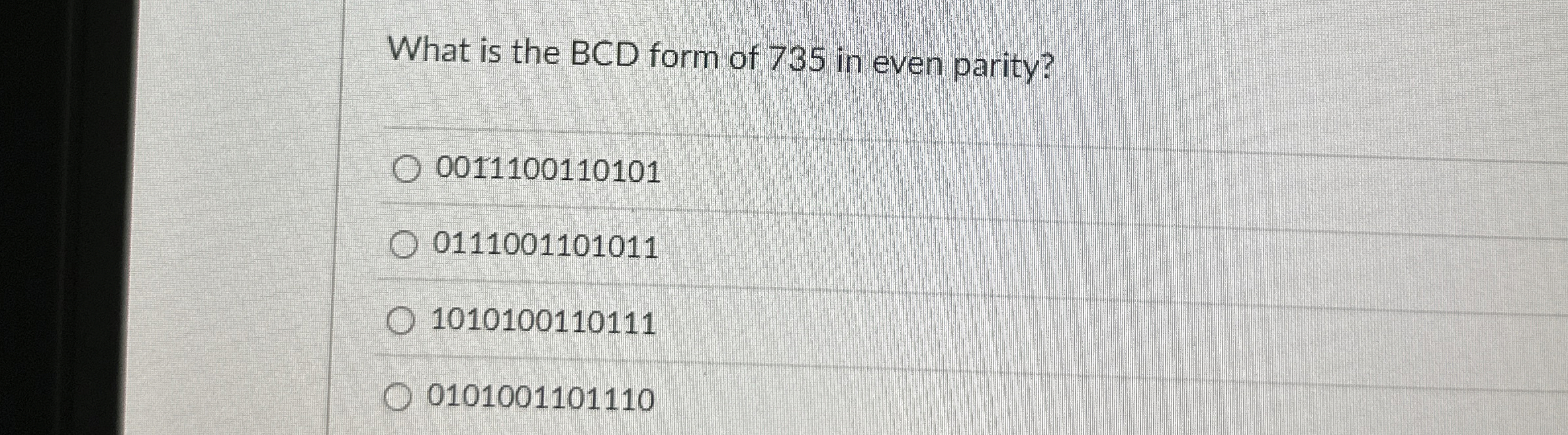 What is the BCD form of 7 3 5 in even parity? 0 0