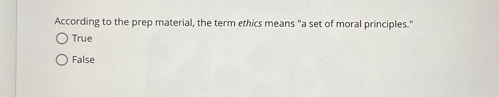 According to the prep material, the term ethics