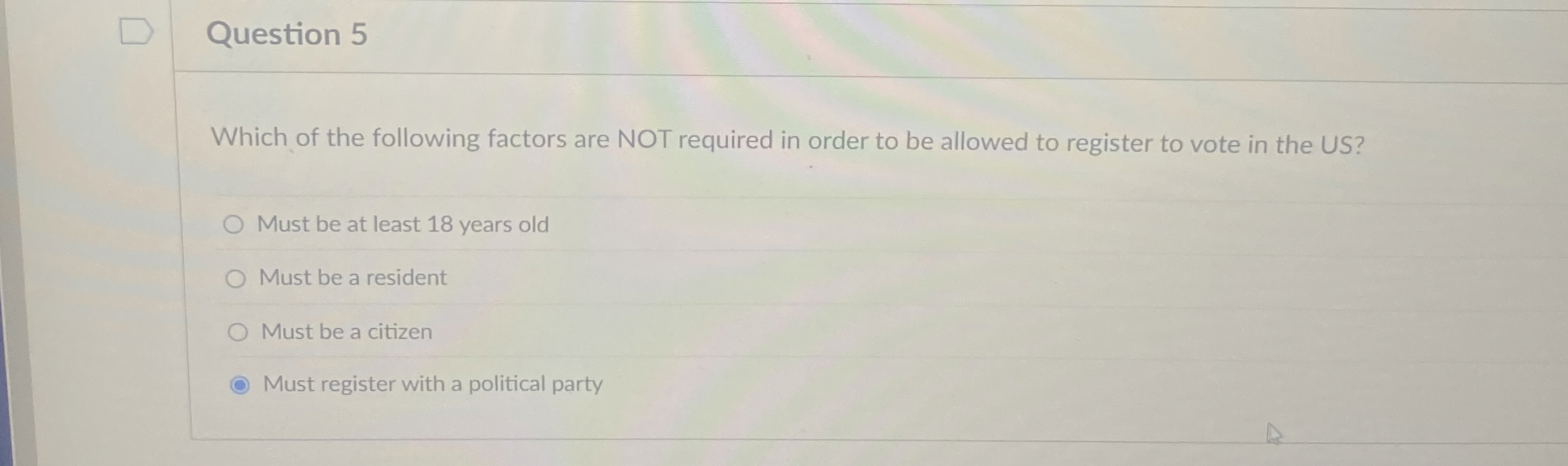 Question 5 Which of the following factors are NOT