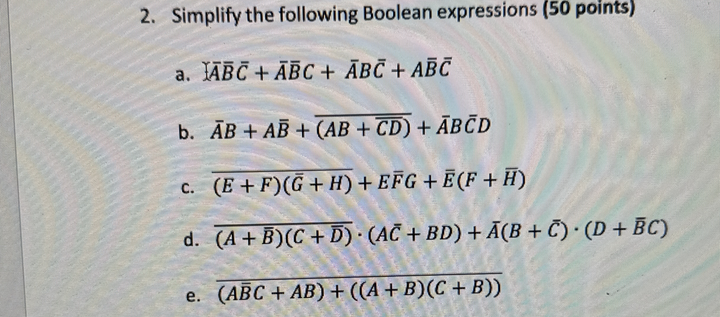 Simplify the following Boolean expressions ( 5 0