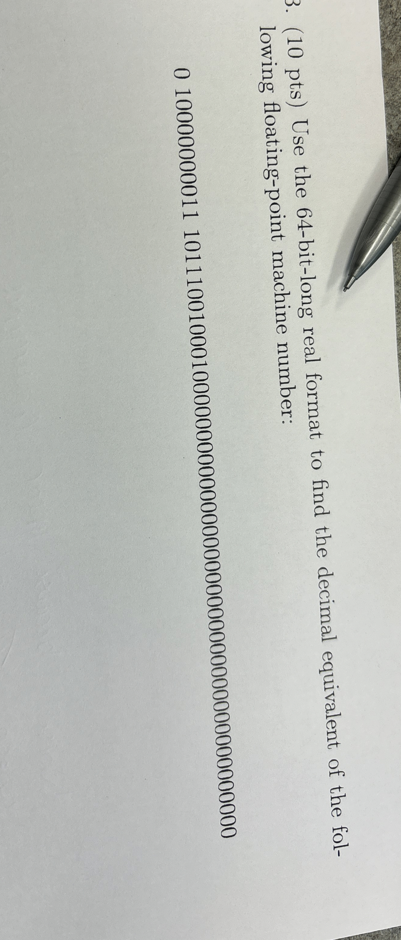 ( 1 0 pts ) Use the 6 4 - bit - long real format