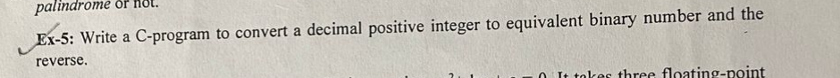 Ex - 5 : Write a C - program to convert a decimal