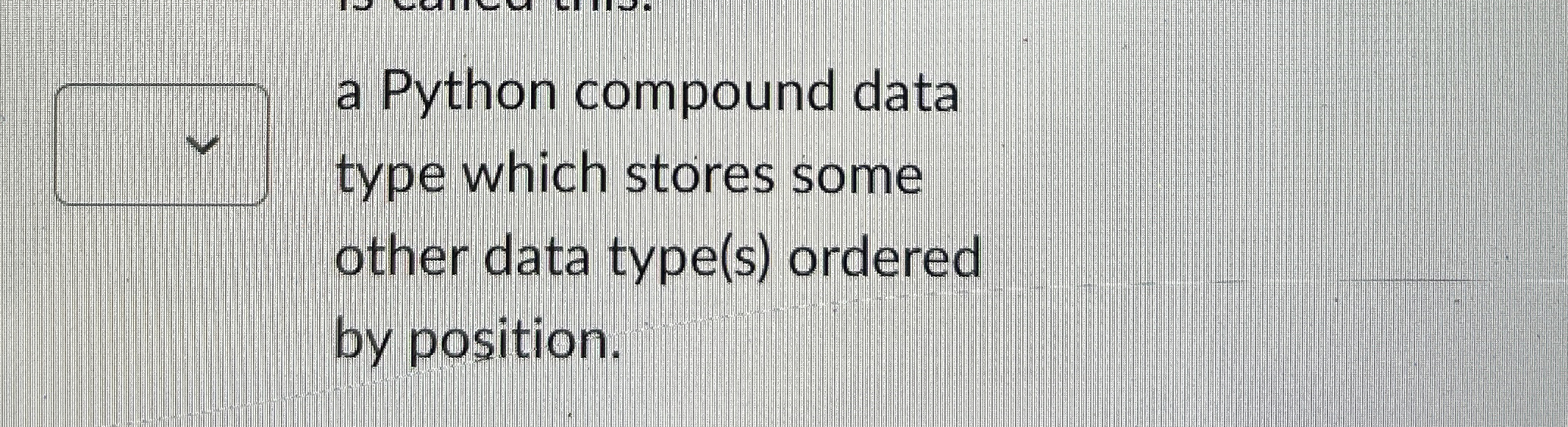 a Python compound data type which stores some