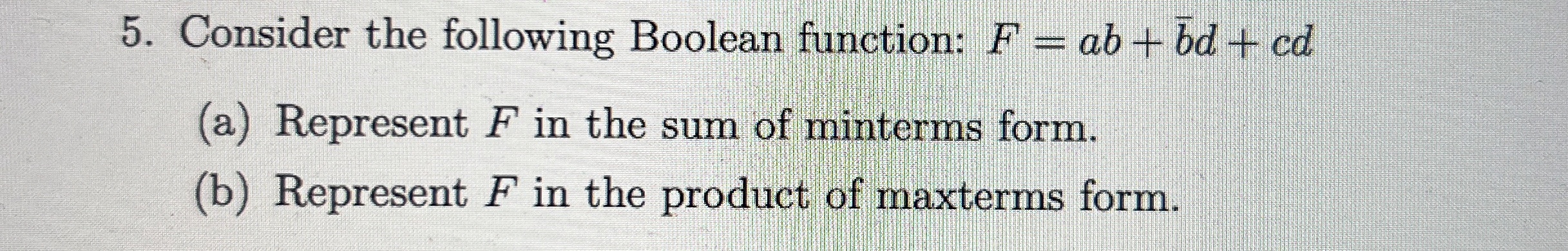Consider the following Boolean function: F = a b