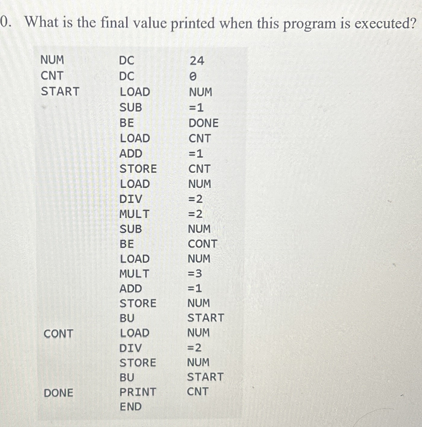 0 . What is the final value printed when this
