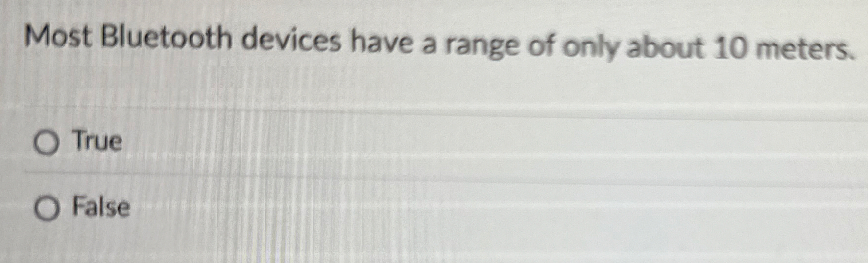 Most Bluetooth devices have a range of only about