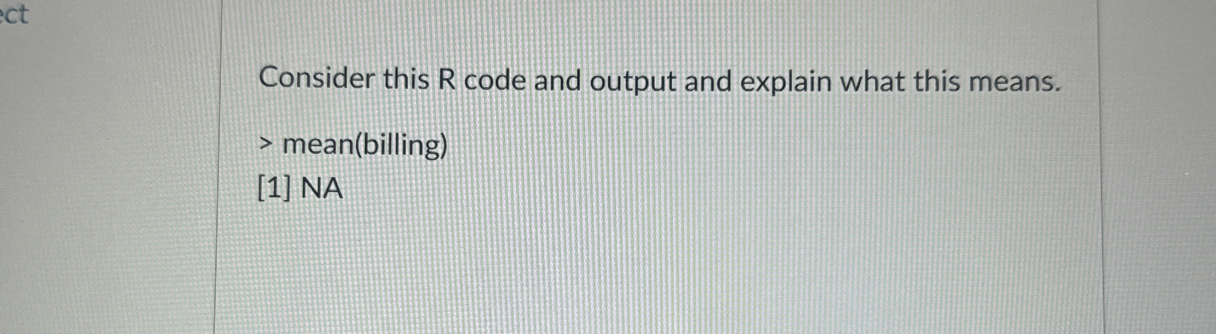 Consider this R code and output and explain what