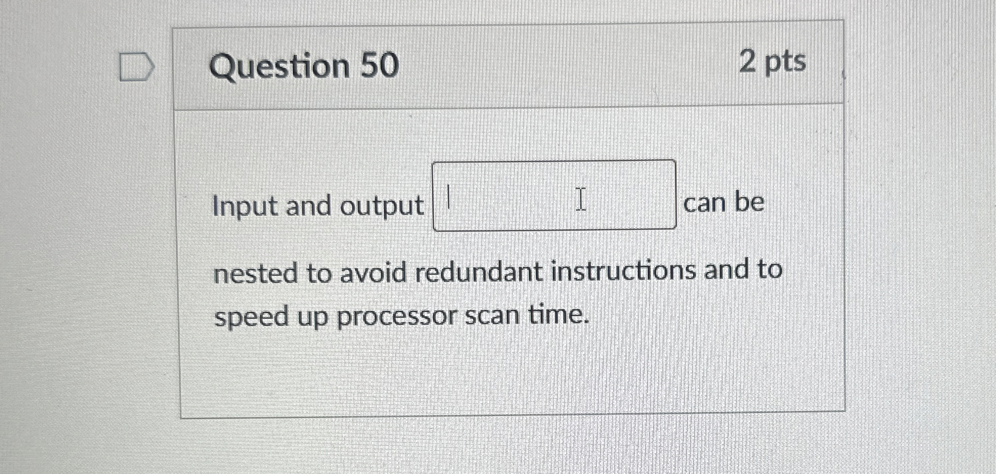 Question 5 0 2 pts Input and output can be nested