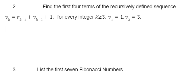 Find the first four terms of the recursively