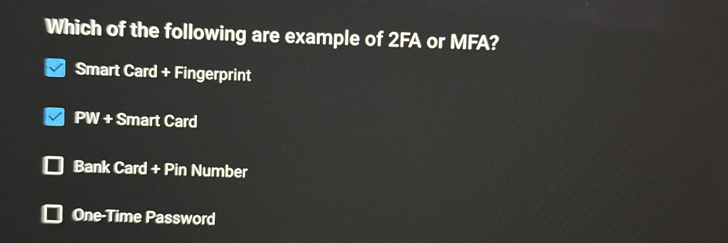 Which of the following are example of 2 FA or