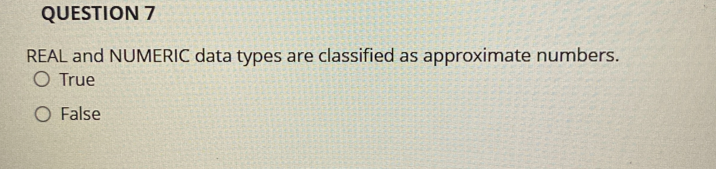 QUESTION 7 REAL and NUMERIC data types are