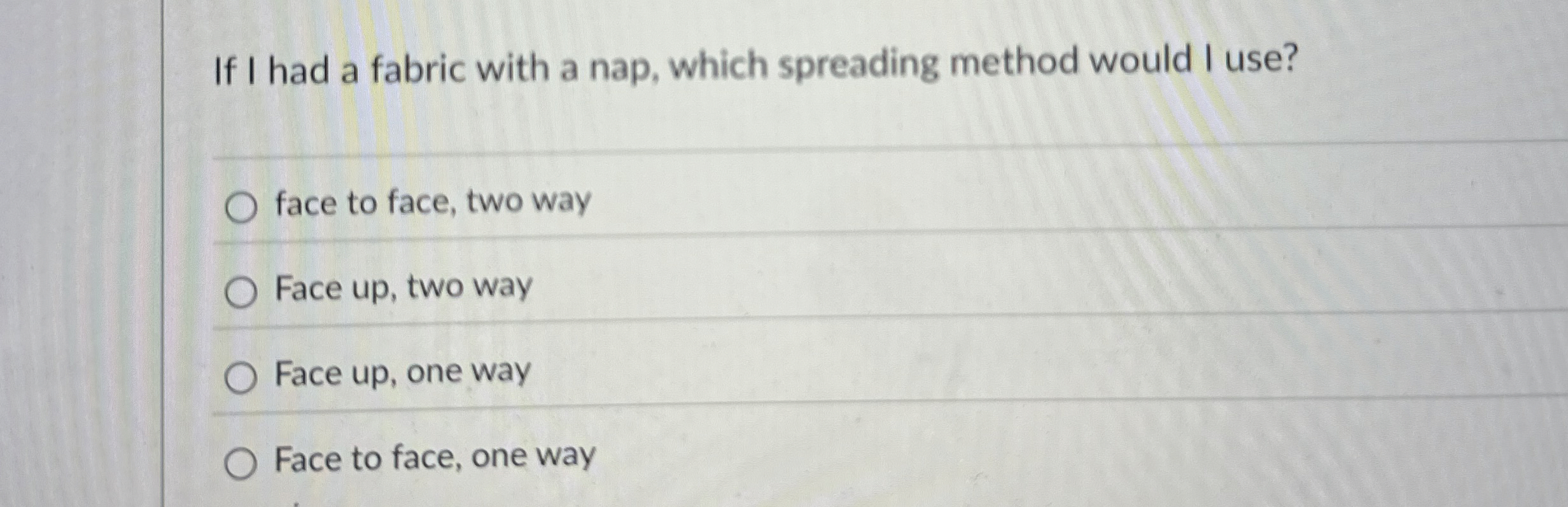 If I had a fabric with a nap, which spreading