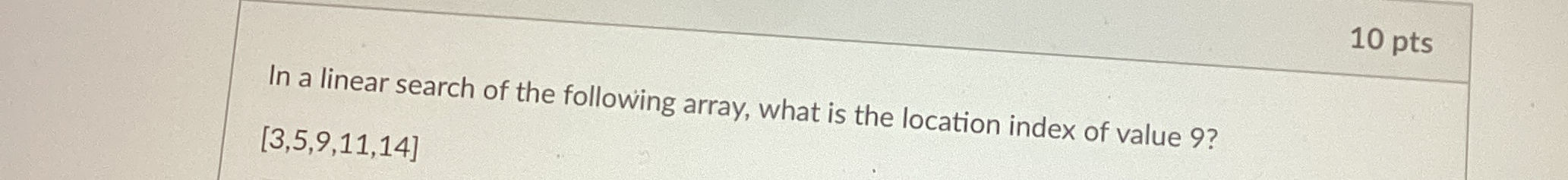 In a linear search of the following array, what