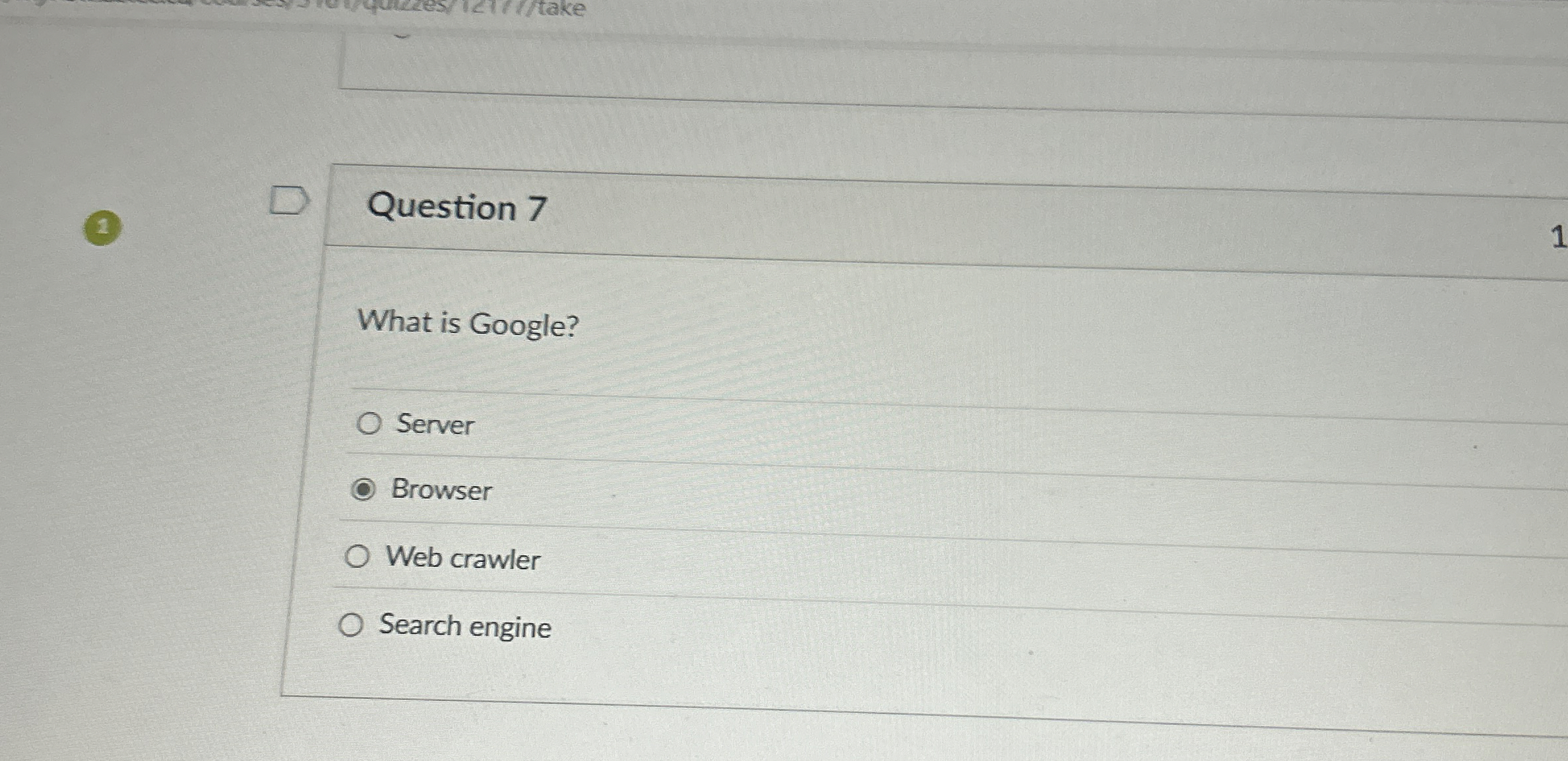Question 7 What is Google? Server Browser Web