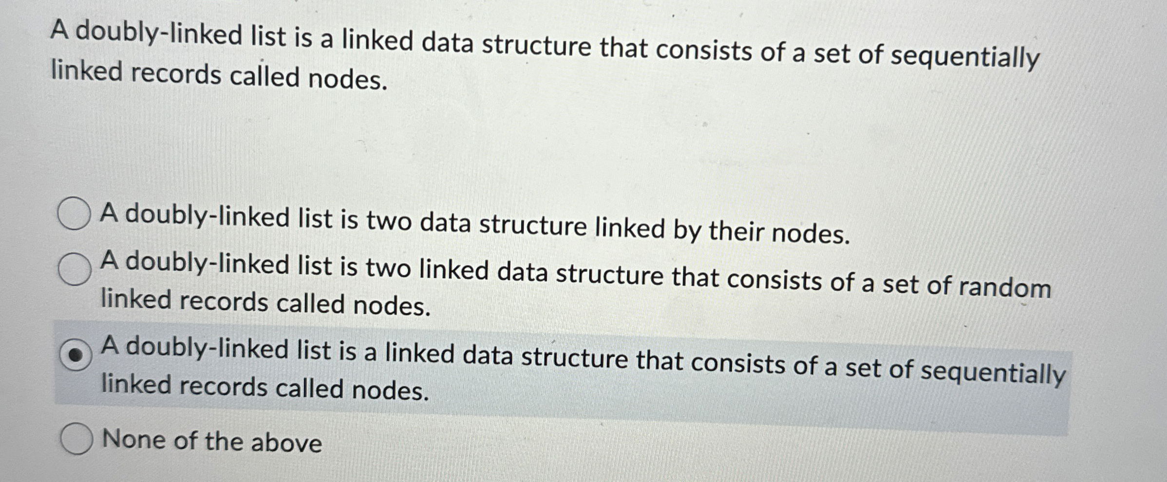 A doubly - linked list is a linked data structure