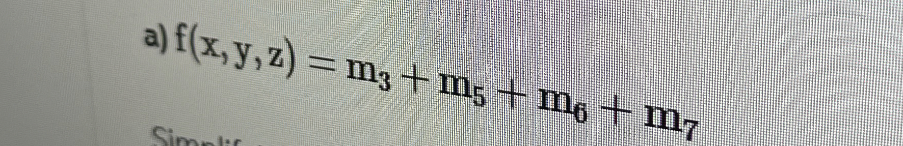 a ) f ( x , y , z ) = m 3 + m 5 + m 6 + m 7
