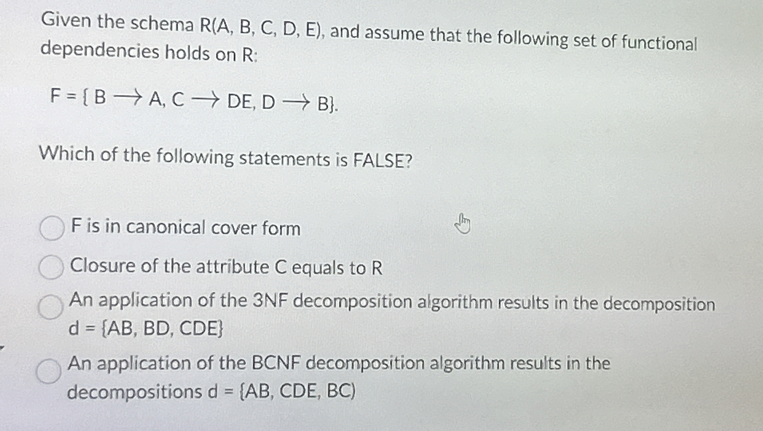 Given the schema R ( A , B , C , D , E ) , and