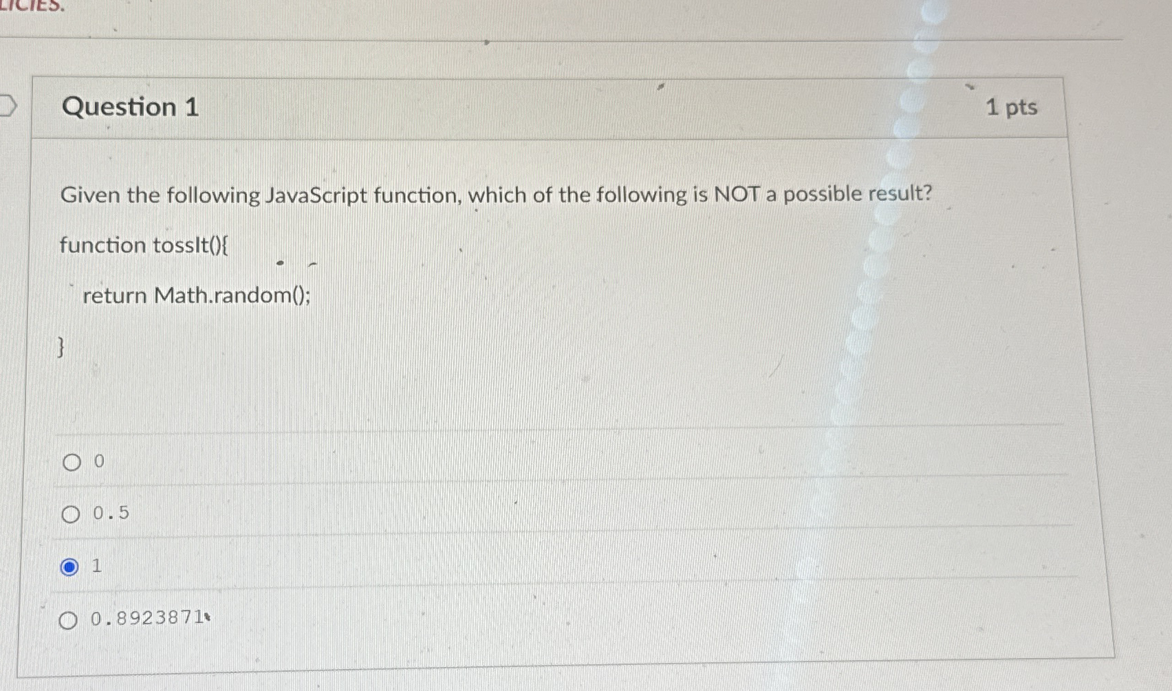 Question 1 1 pts Given the following JavaScript