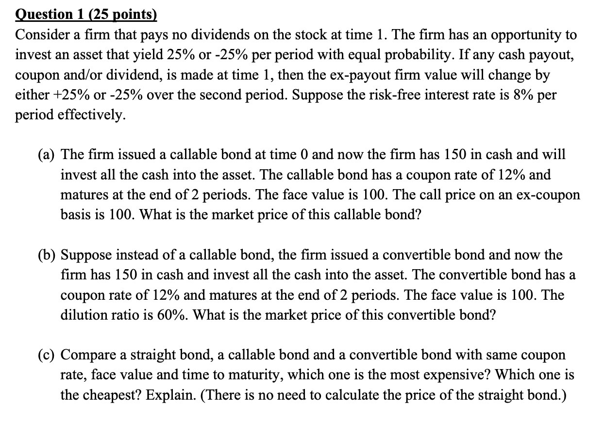 Question 1 [25 points! Consider a rm that pays no