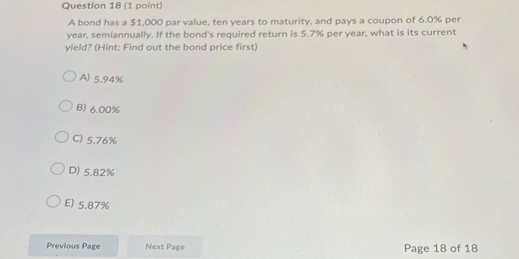 Question 18 (1 point) A bond has a $1,000 par