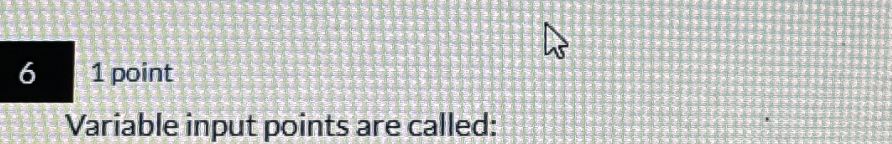 Variable input points are called: