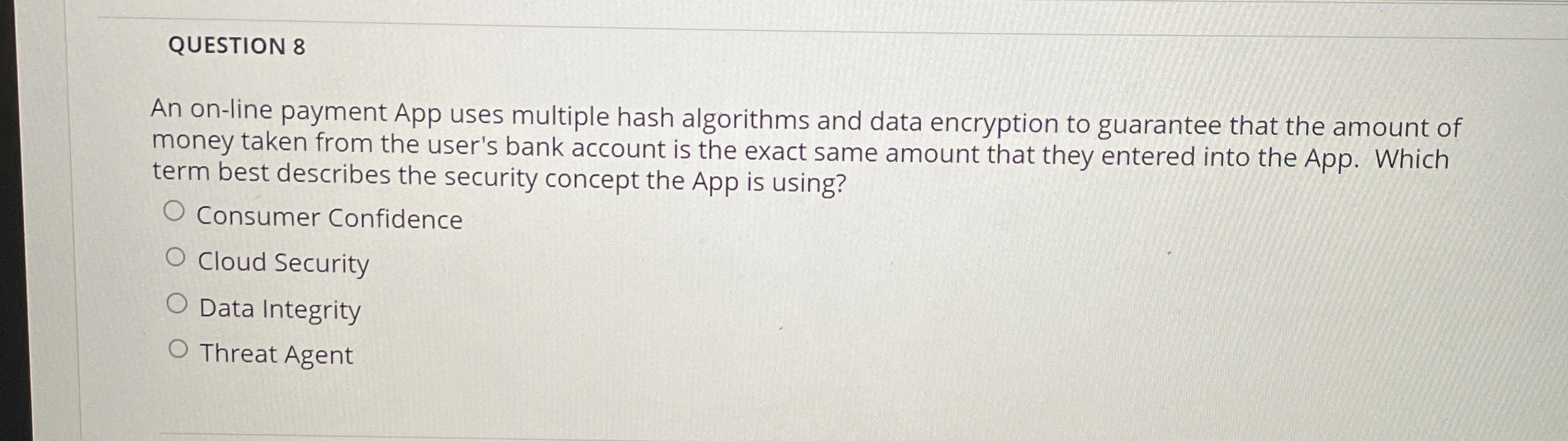 QUESTION 8 An on - line payment App uses multiple