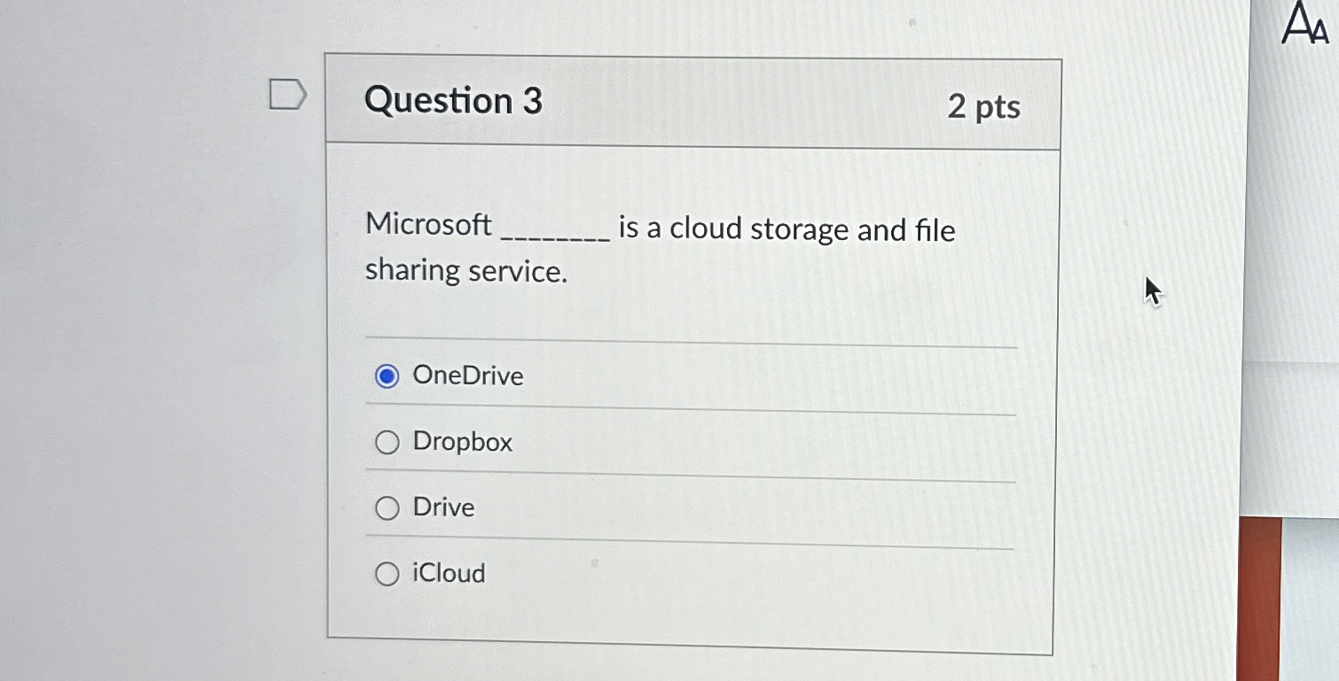 Question 3 2 pts Microsoft is a cloud storage and