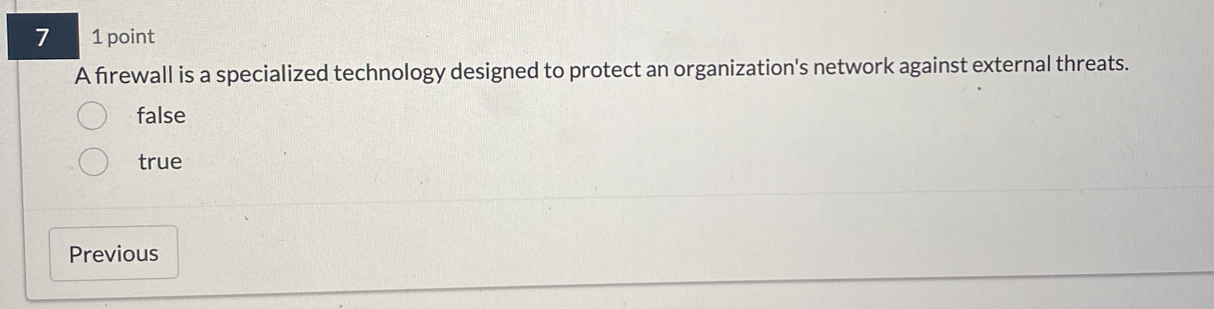 7 1 point A firewall is a specialized technology