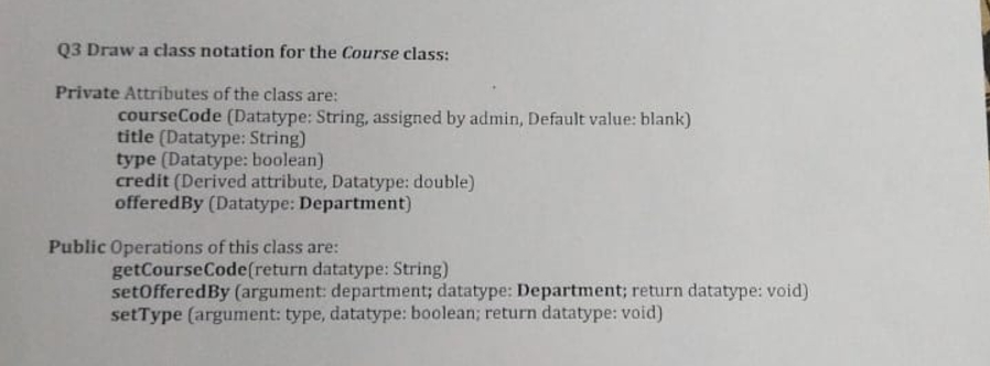 Q 3 Draw a class notation for the Course class: