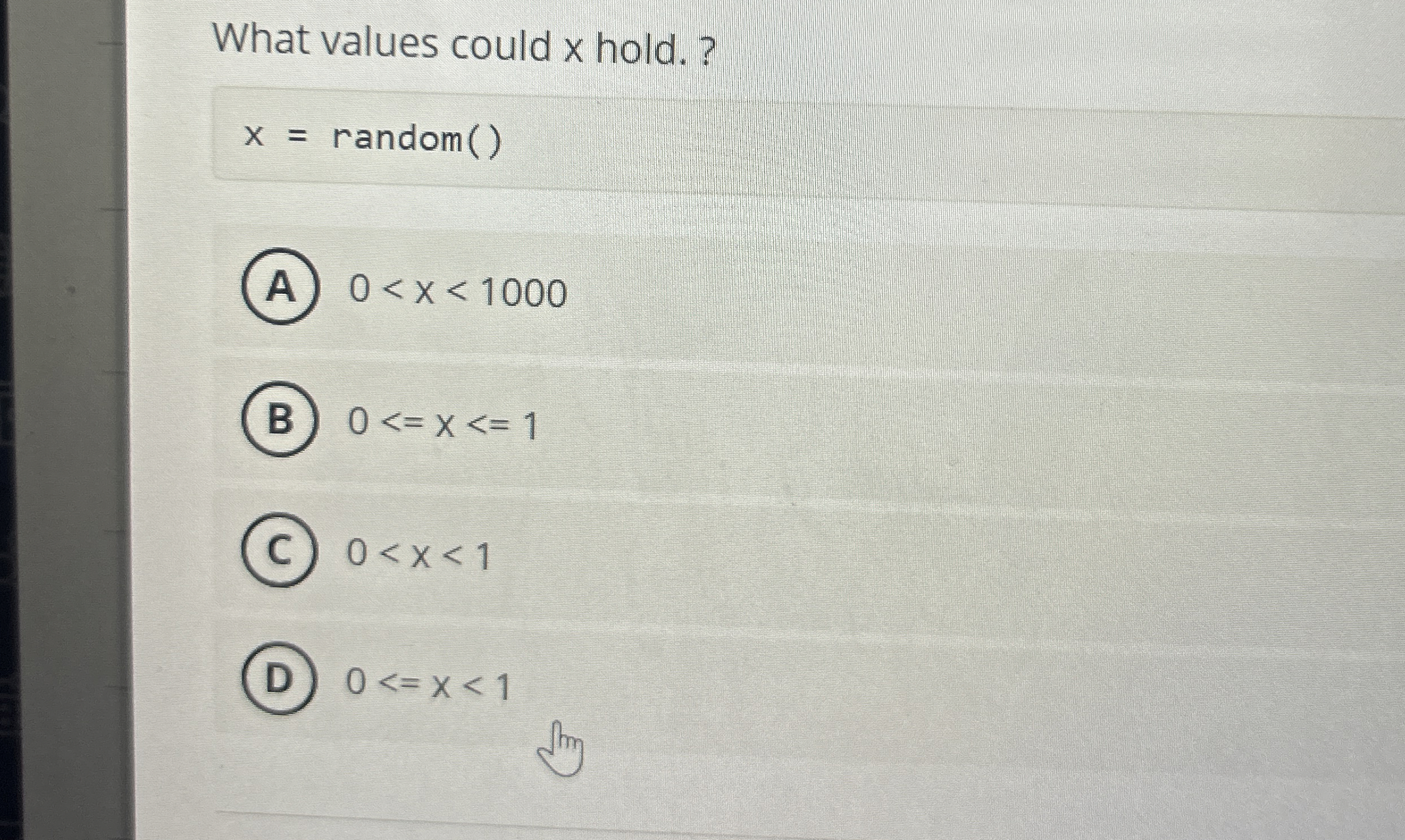 What values could x hold. ? x = random ( ) 0 0 <