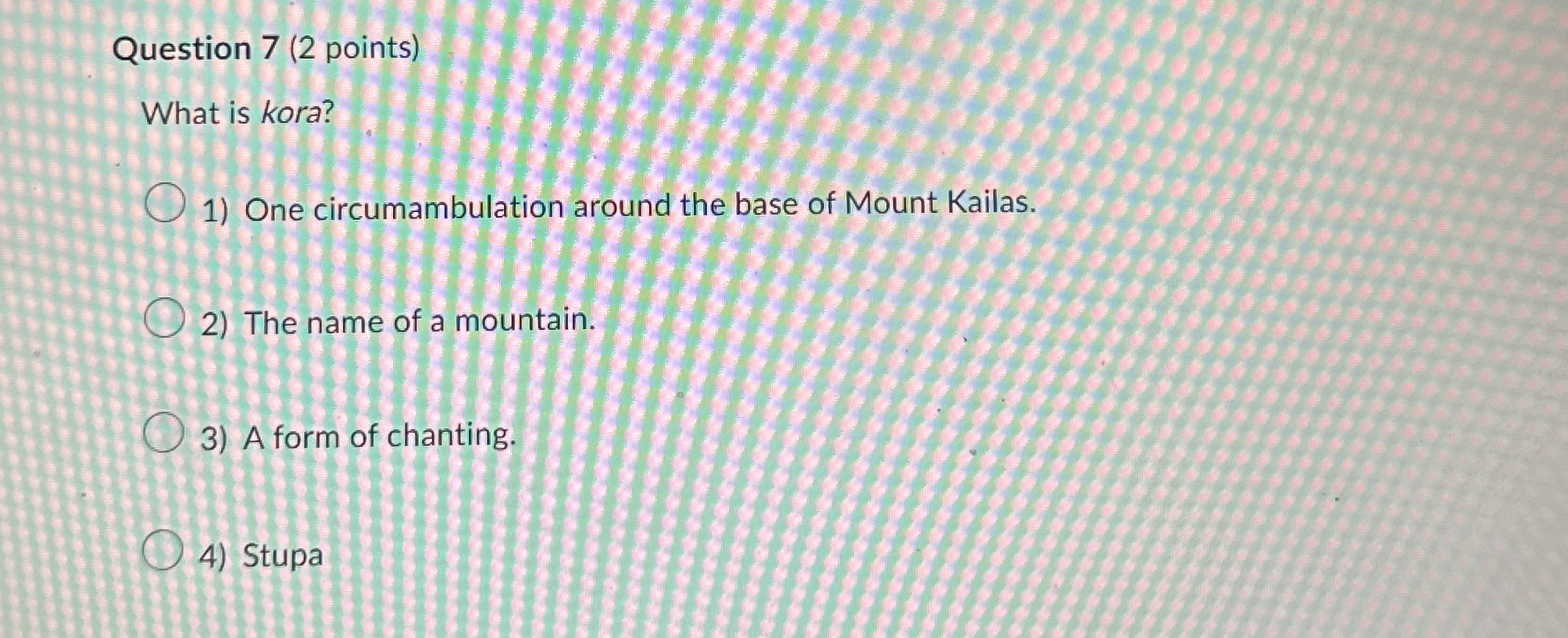 Question 7 ( 2 points ) What is kora? One