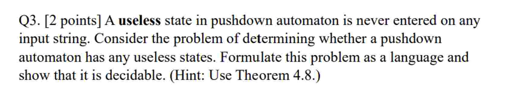Q 3 . [ 2 points ] A useless state in pushdown