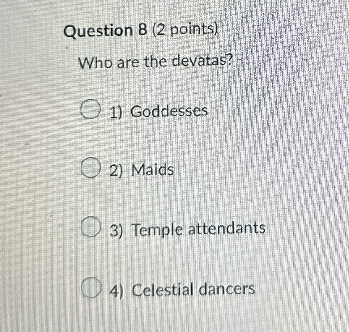 Question 8 ( 2 points ) Who are the devatas?