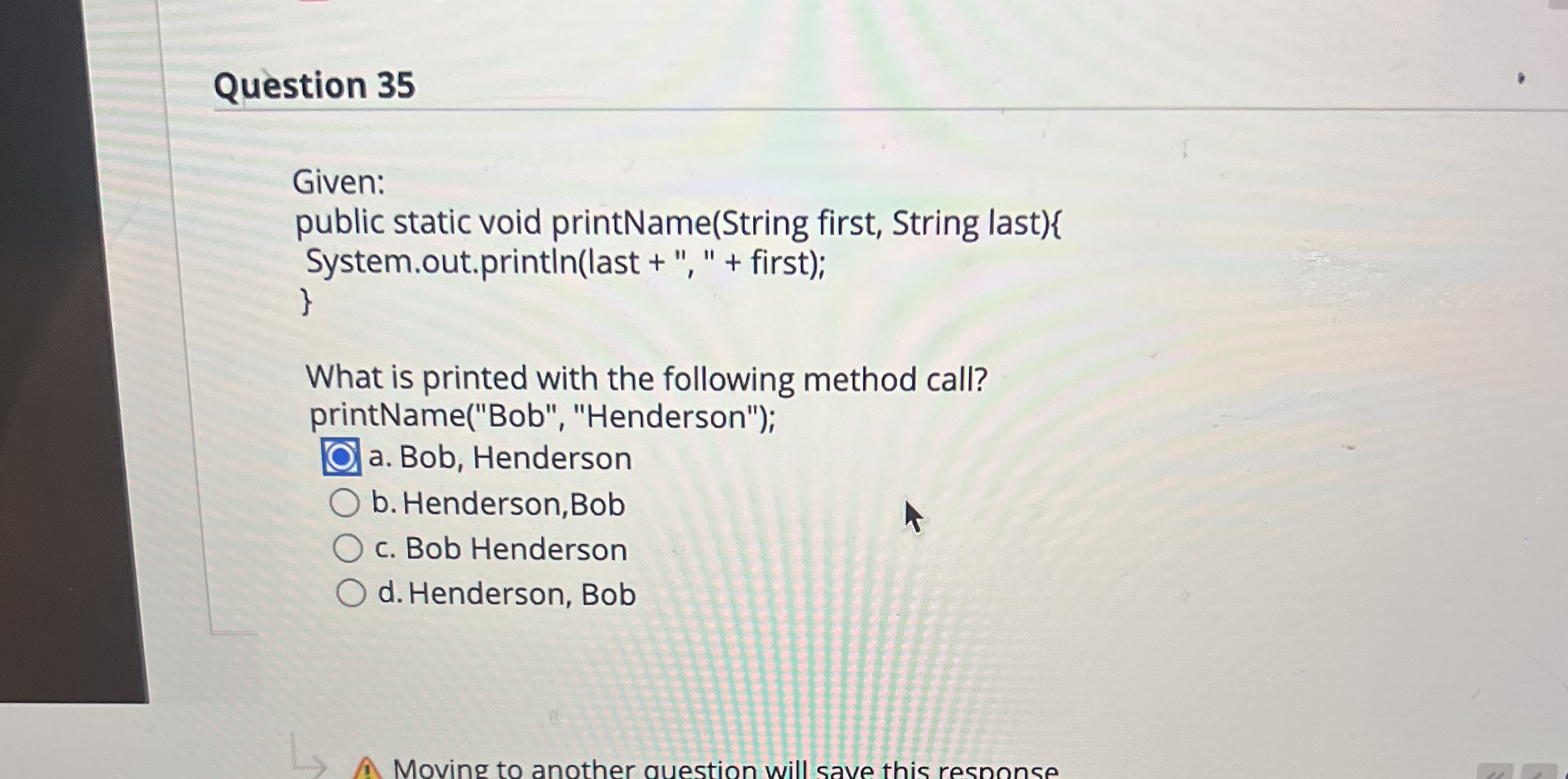 Question 3 5 Given: public static void printName