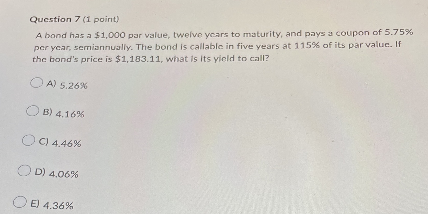 Question 7 (1 point) A bond has a $1,000 par