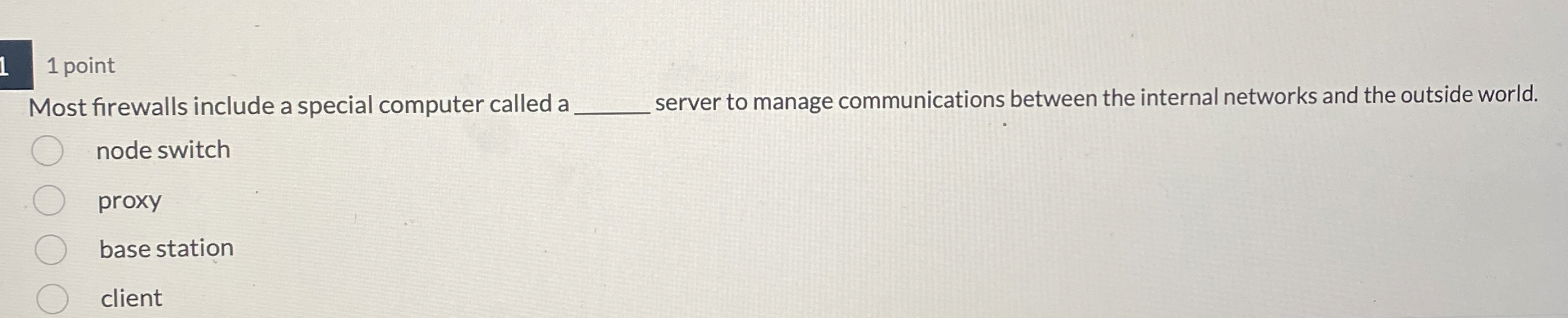 1 point Most firewalls include a special computer