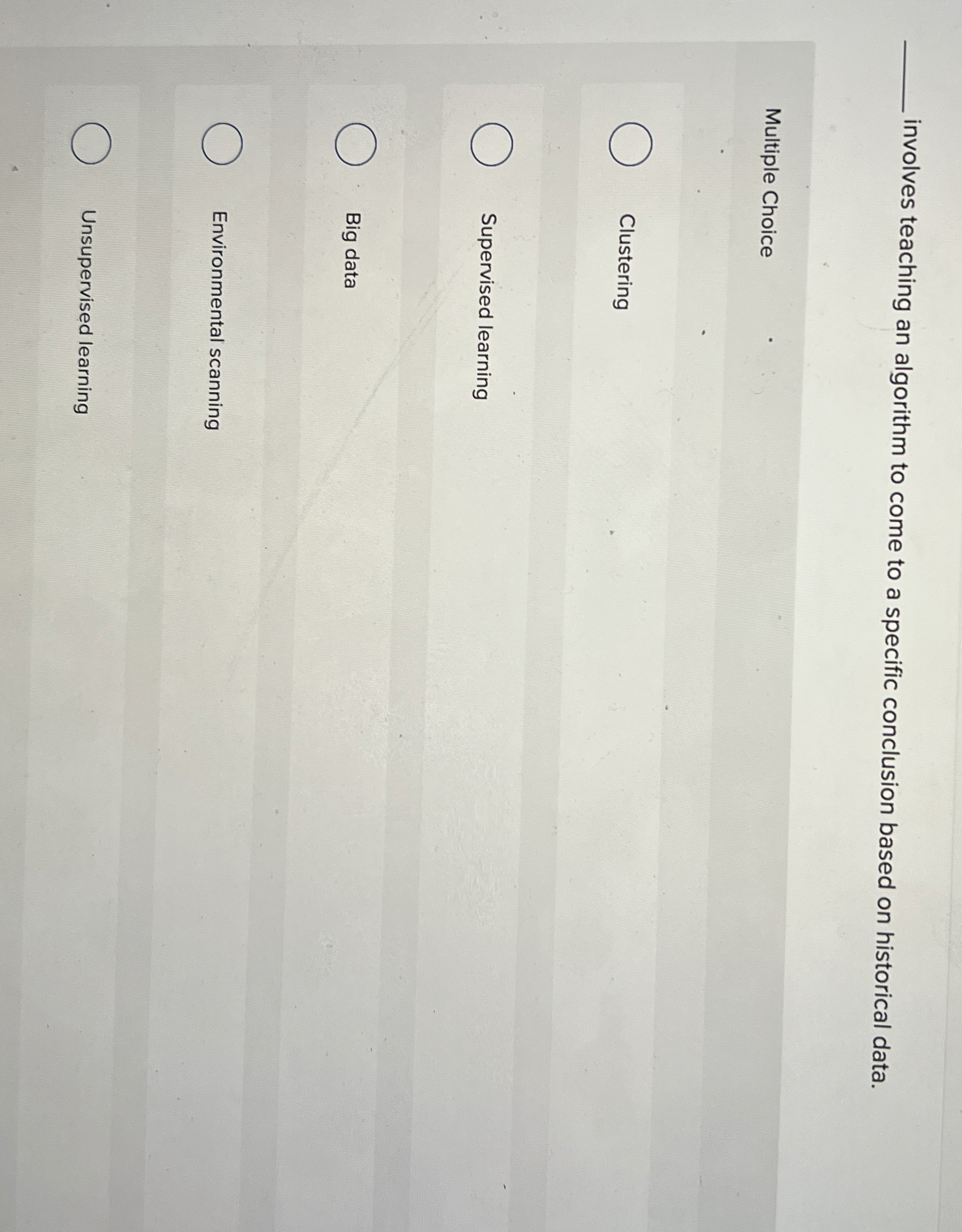 involves teaching an algorithm to come to a