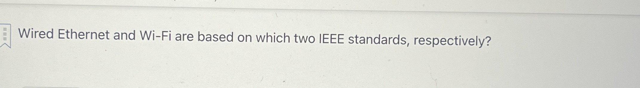 Wired Ethernet and Wi - Fi are based on which two
