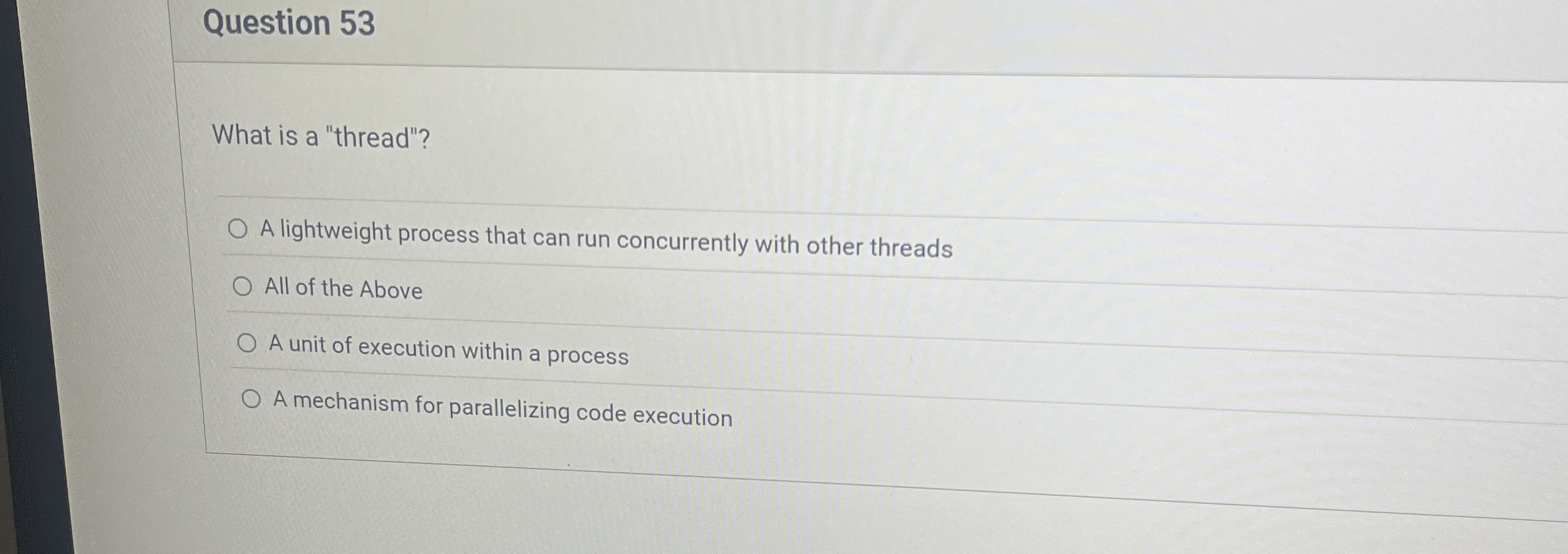 Question 5 3 What is a "thread"? A lightweight