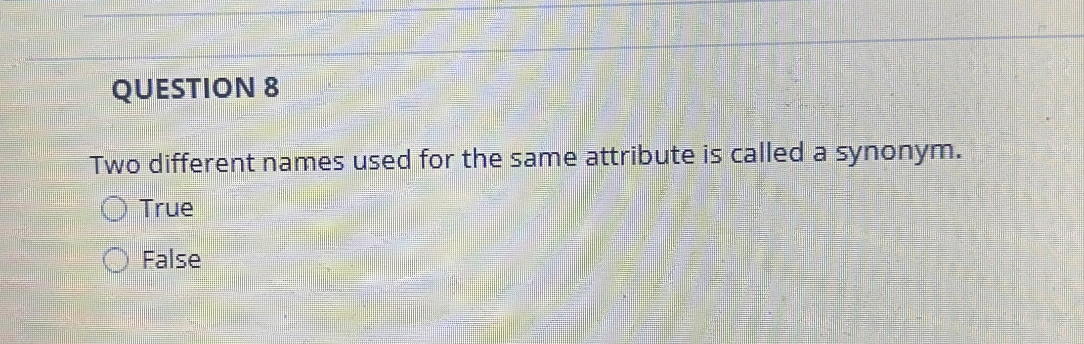 QUESTION 8 Two different names used for the same