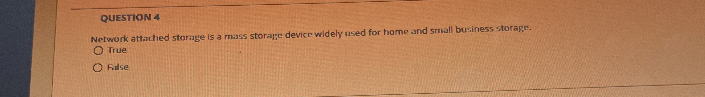 QUESTION 4 Network attached storage is a mass