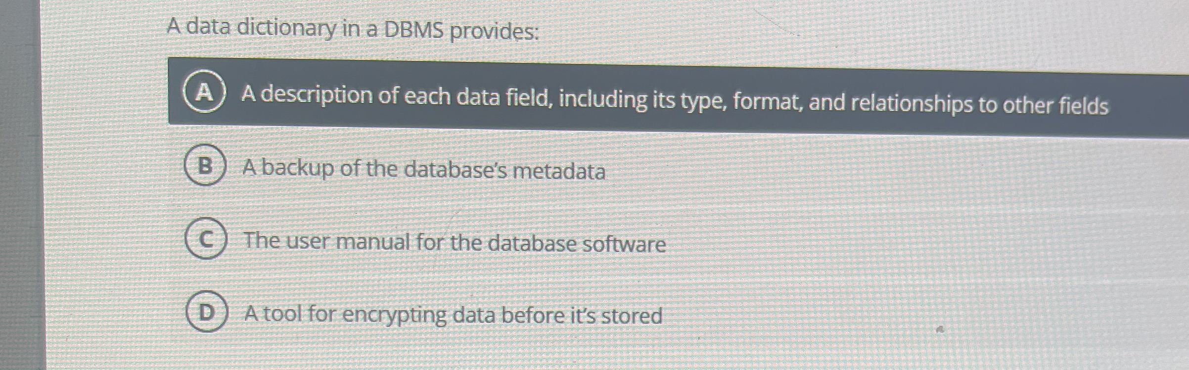 A data dictionary in a DBMS provides: A