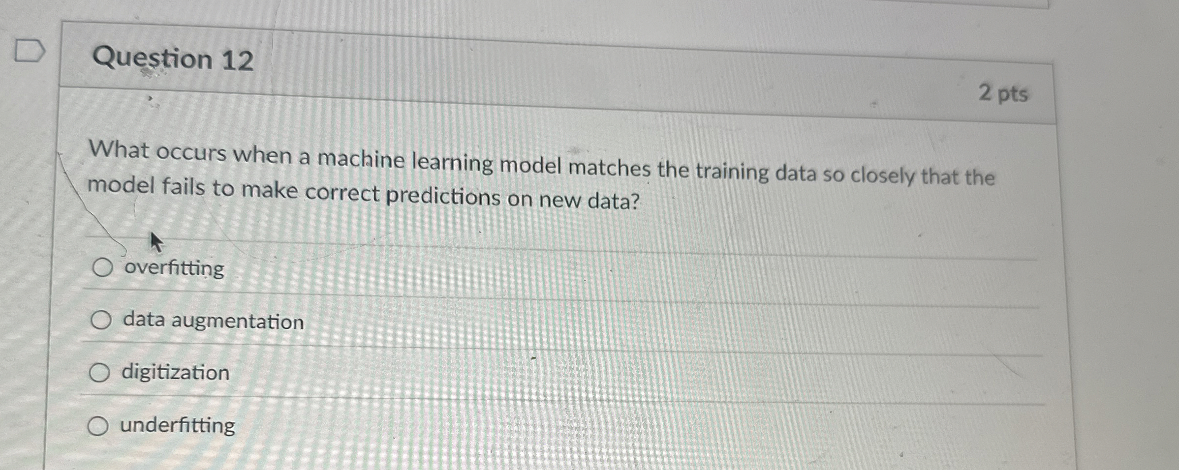 Question 1 2 What occurs when a machine learning