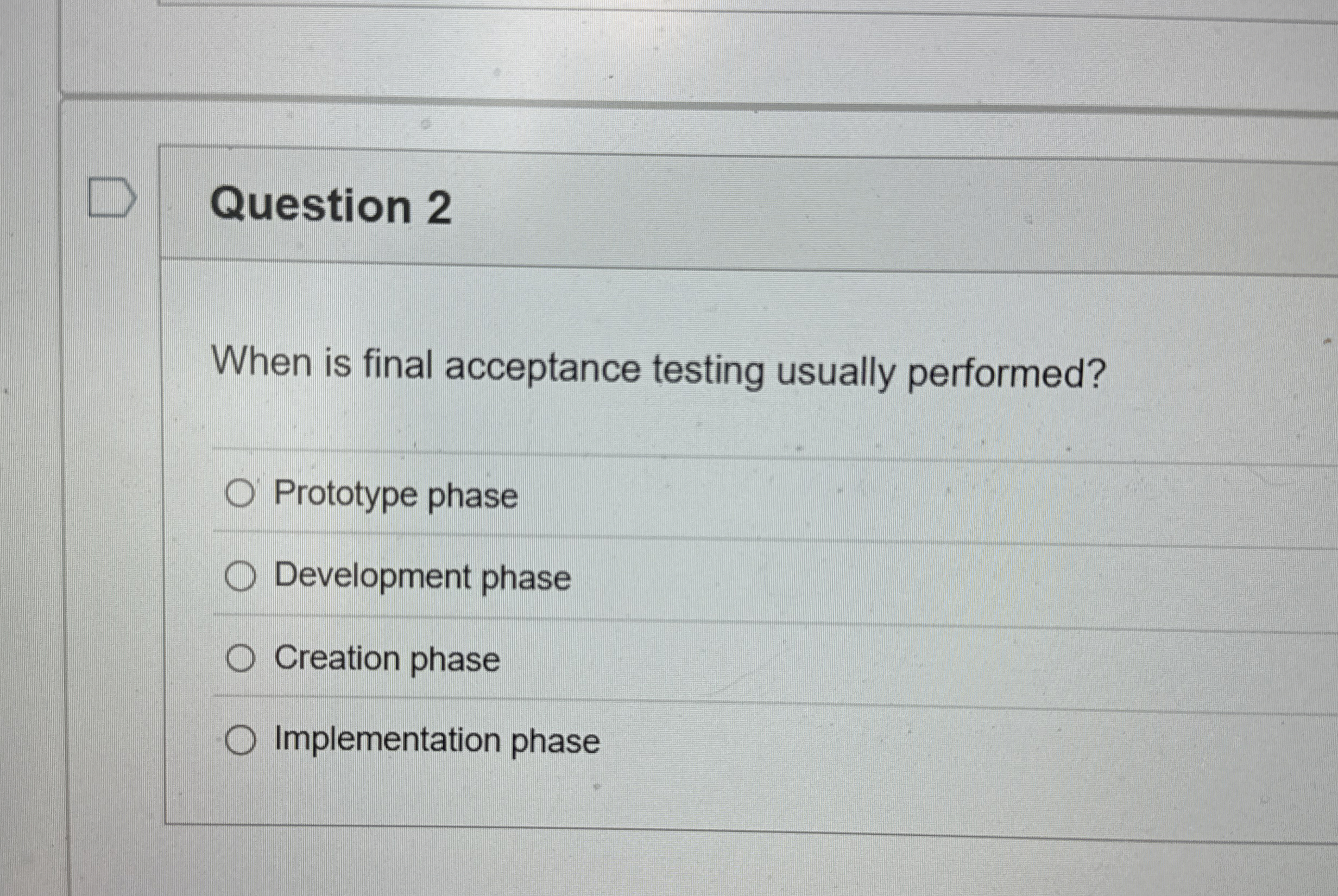 Question 2 When is final acceptance testing