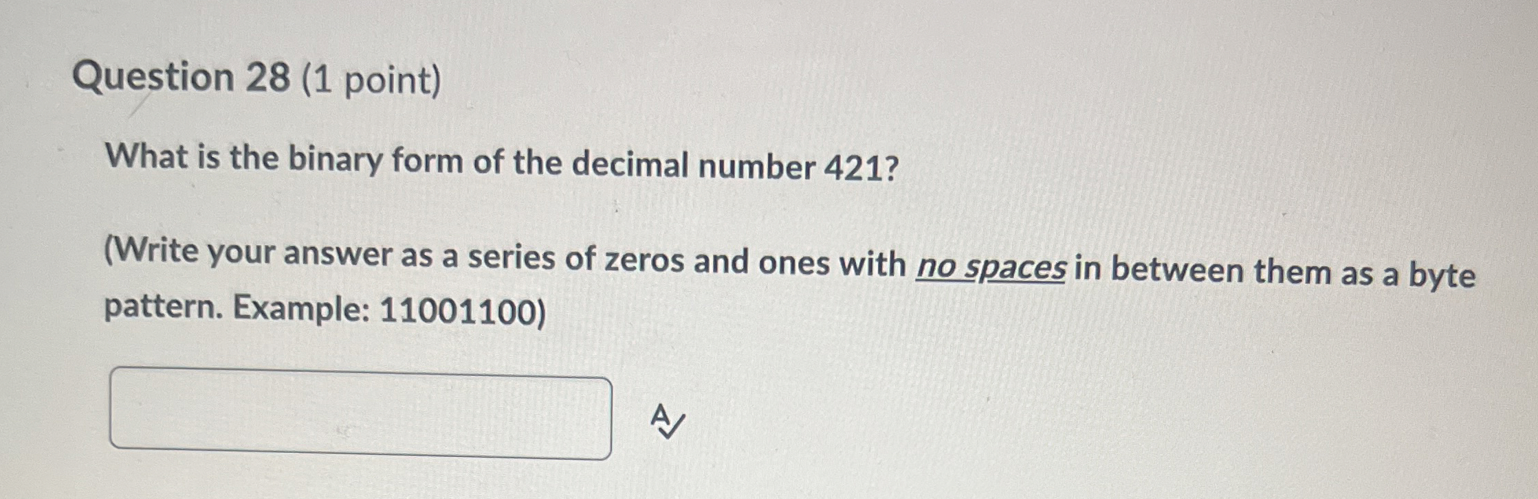 Question 2 8 ( 1 point ) What is the binary form